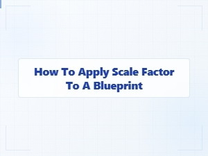 Applying a Scale Factor to a Blueprint