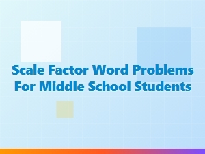 Solving Scale Factor Word Problems